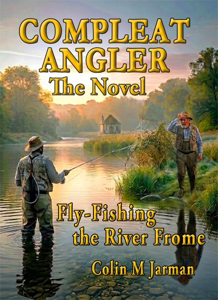 Compleat Angler novel Fly-Fishing the River Frome Colin M Jarman front cover 